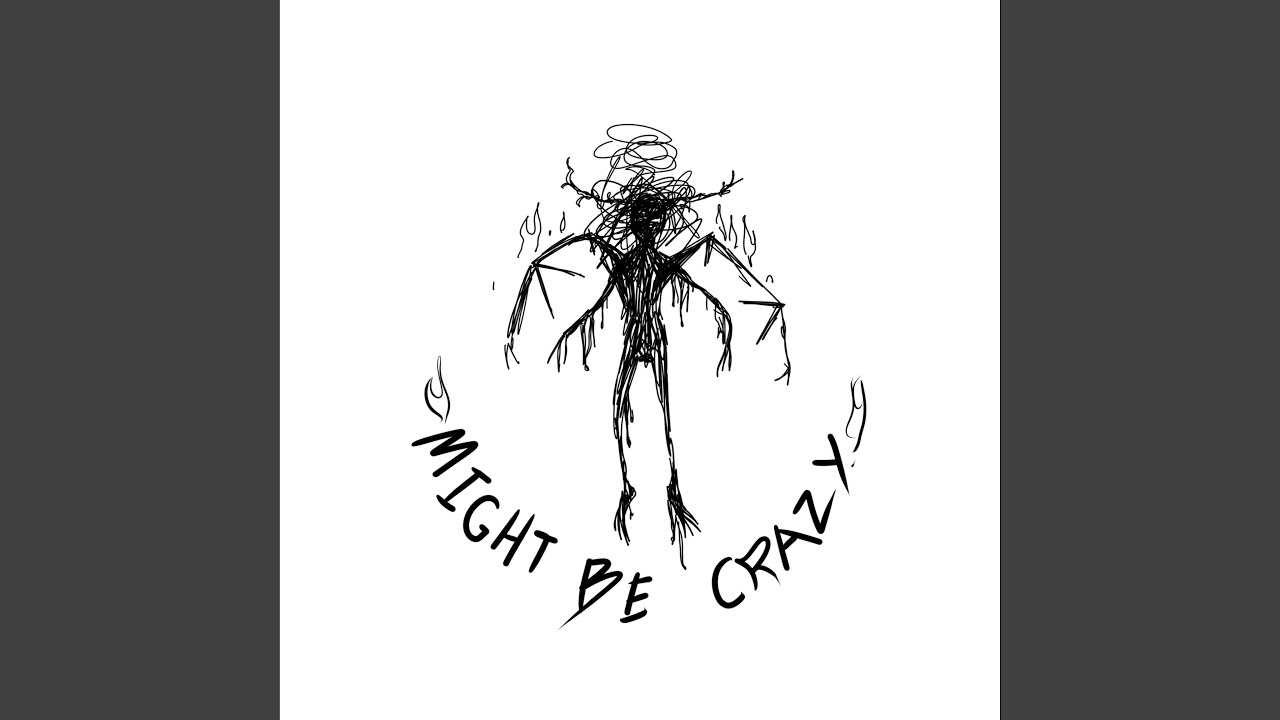 Might Be Crazy - YouTube