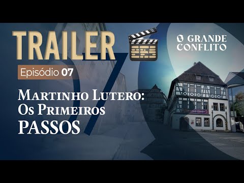 TRAILER - Martinho Lutero: Primeiros Passos - [TE01 EP07] 4K