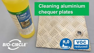 Cleaning aluminium chequer plates with E NOX Clean