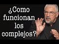 Jorge Bucay - ¿ Como funcionan los complejos ?