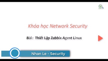 Bài: Thiết Lập Zabbix Agent - Linux