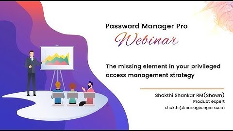 Password Manager Pro Webinar: The missing element in your PAM strategy