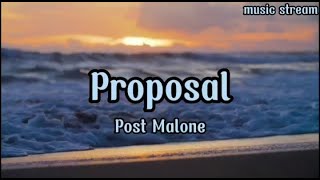 Post Malone - Proposal | lyrics