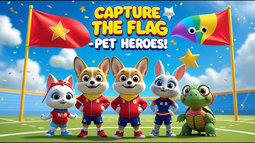 Capture The Flag – Fun Teamwork Song for Kids | Pet Friends Adventure | Learn, Play & Sing Together!