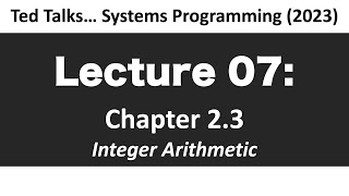 CSCI2467 - Lecture 07: Integer Arithmetic