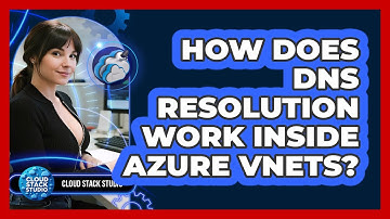 How Does DNS Resolution Work Inside Azure VNets? - Cloud Stack Studio
