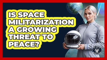Is Space Militarization A Growing Threat To Peace? - All About Astronauts
