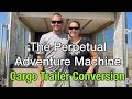 The Perpetual Adventure Machine ... Cargo Trailer Tour - Vlog 269