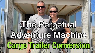 The Perpetual Adventure Machine ... Cargo Trailer Tour  Vlog 269