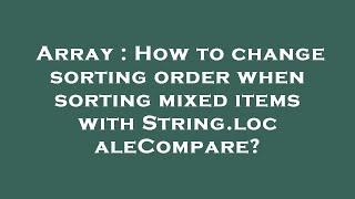 Famous Array : How to change sorting order when sorting mixed items with String.localeCompare? Profile