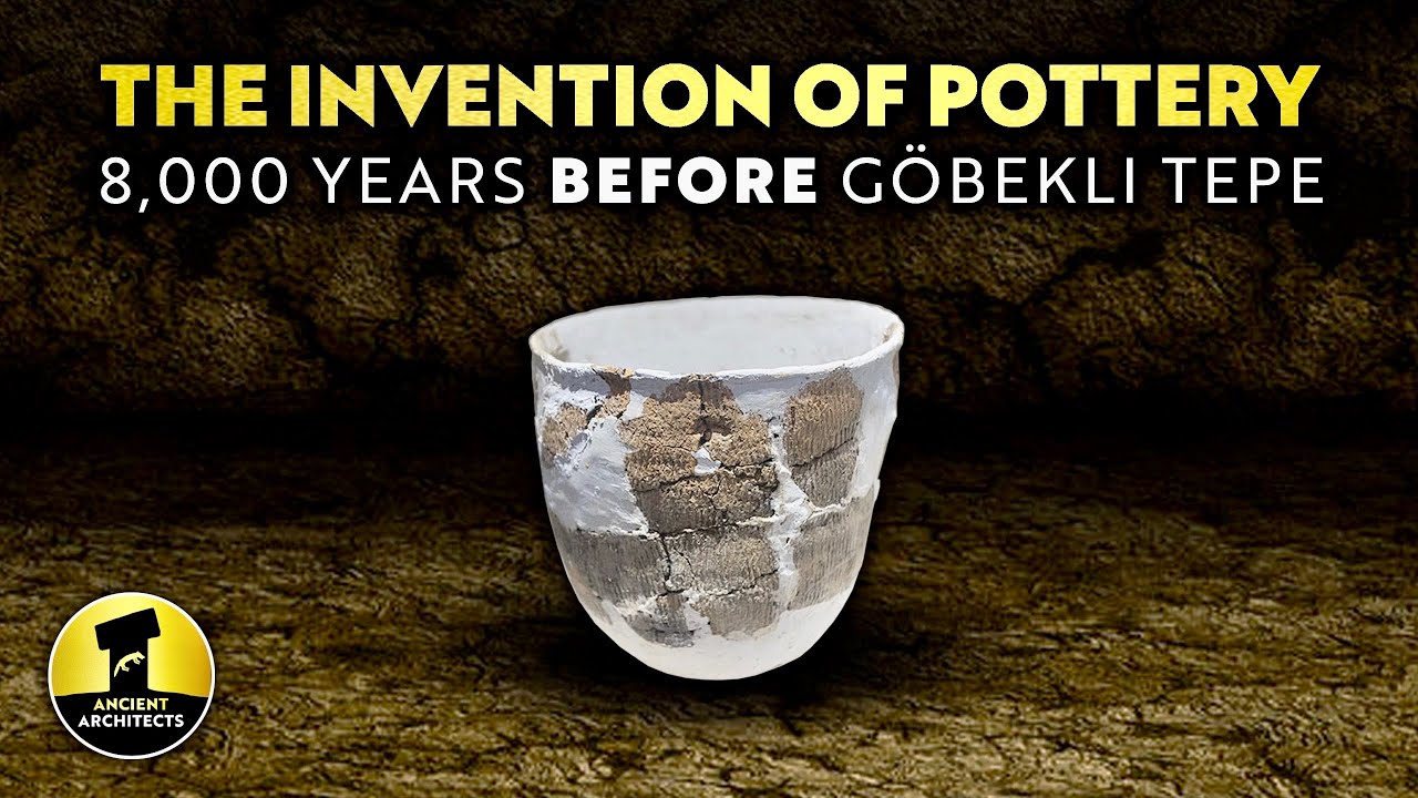 The Invention of Pottery: 8,000 Years BEFORE Göbekli Tepe | Ancient Architects - youtube