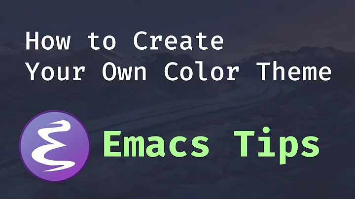 Emacs Tips - How to Create Your Own Color Theme