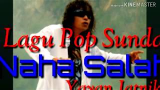 Lagu Pop sunda | Yayan Jatnika | | Naha Salah |