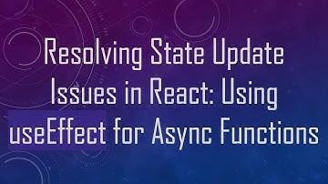 Resolving State Update Issues in React: Using useEffect for Async Functions