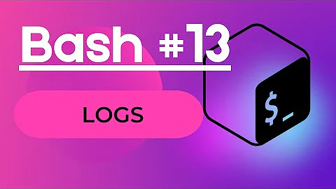 Bash #13 - Log files and commands to view them