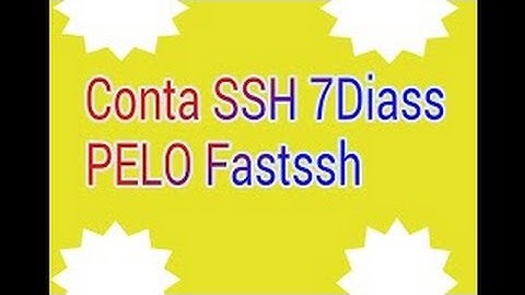 COMO FAZER CONTA SSH DE 7 DIAS NO FASTSSH