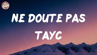 Tayc - Ne doute pas (Lyrics)