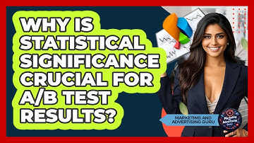 Why Is Statistical Significance Crucial For A/B Test Results? - Marketing and Advertising Guru