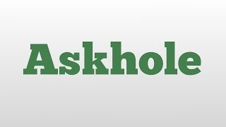 Askhole meaning and pronunciation