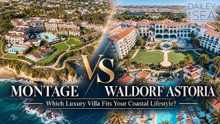 Montage vs. Waldorf Astoria: Which Luxury Villa Fits Your Coastal Lifestyle?