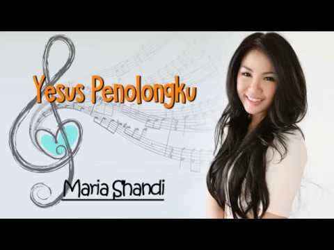 Lagu Rohani YESUS PENOLONGKU - MARIA SHANDI