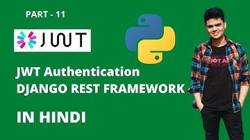 Django Rest Framework in Hindi | JWT Authentication (JSON Web Token) | Part - 11