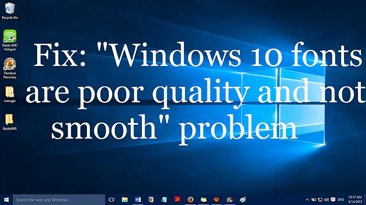 How to fix "Windows 10 fonts are poor quality and not smooth"