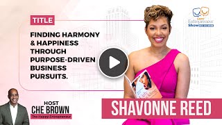 Shavonne Reed | Finding Harmony & Happiness Through Purpose-driven Business Pursuits