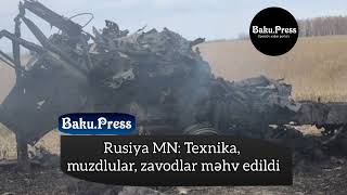 Rusiya MN: Texnika, muzdlular, zavodlar məhv edildi