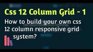 12 Column Responsive Grid System Tutorial - Part 1