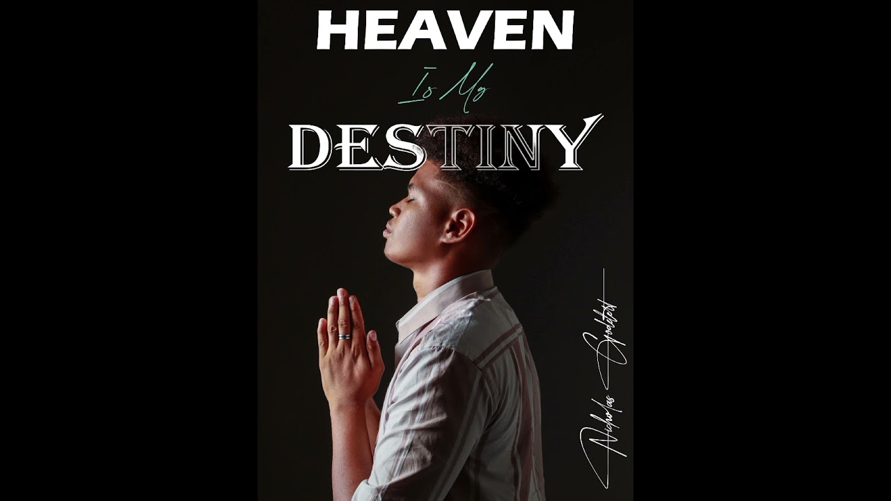 heaven is my destiny|Nicholas Goddett