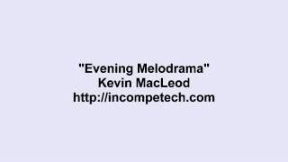 Kevin Macleod ~ Evening Melodrama