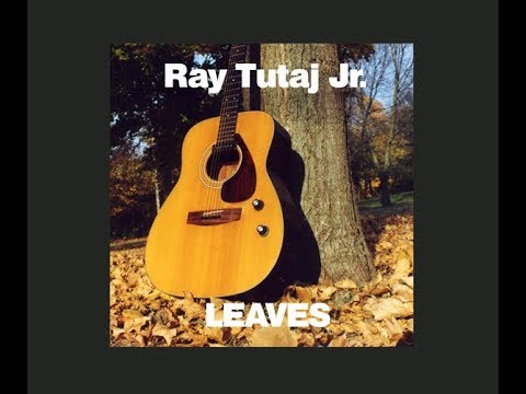 "leaves"-music-and-lyrics-by-ray-tutaj-jr-(cdbaby,-amazonmp3,-etc)