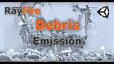 RayFire for Unity. Debris. 3 Emission.
