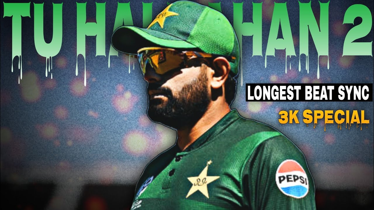Babar Azam X Tu hai kahan 2 | 3K Special | Longest Beat Sync | Babar Azam edit | Babar Azam status