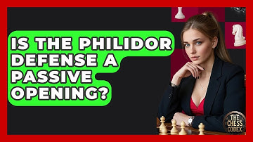 Is The Philidor Defense A Passive Opening? - The Chess Codex