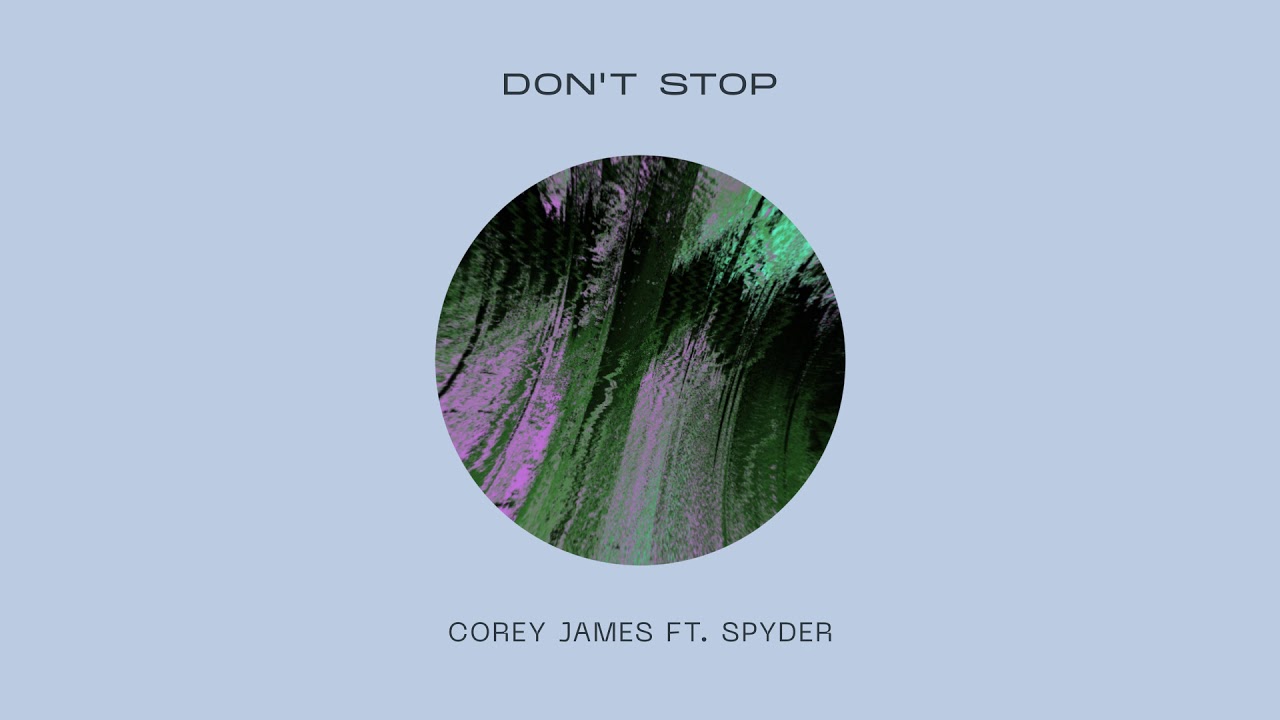Corey James ft. Spyder - Don't Stop