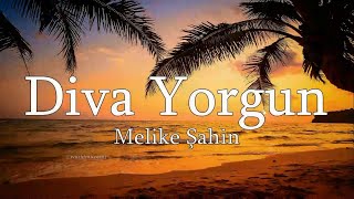 Melike Şahin - Diva Yorgun ( - )
