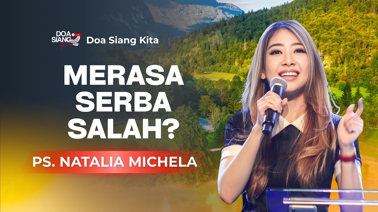 MERASA SERBA SALAH ? | PS. NATALIA MICHELA | DOA SIANG KITA