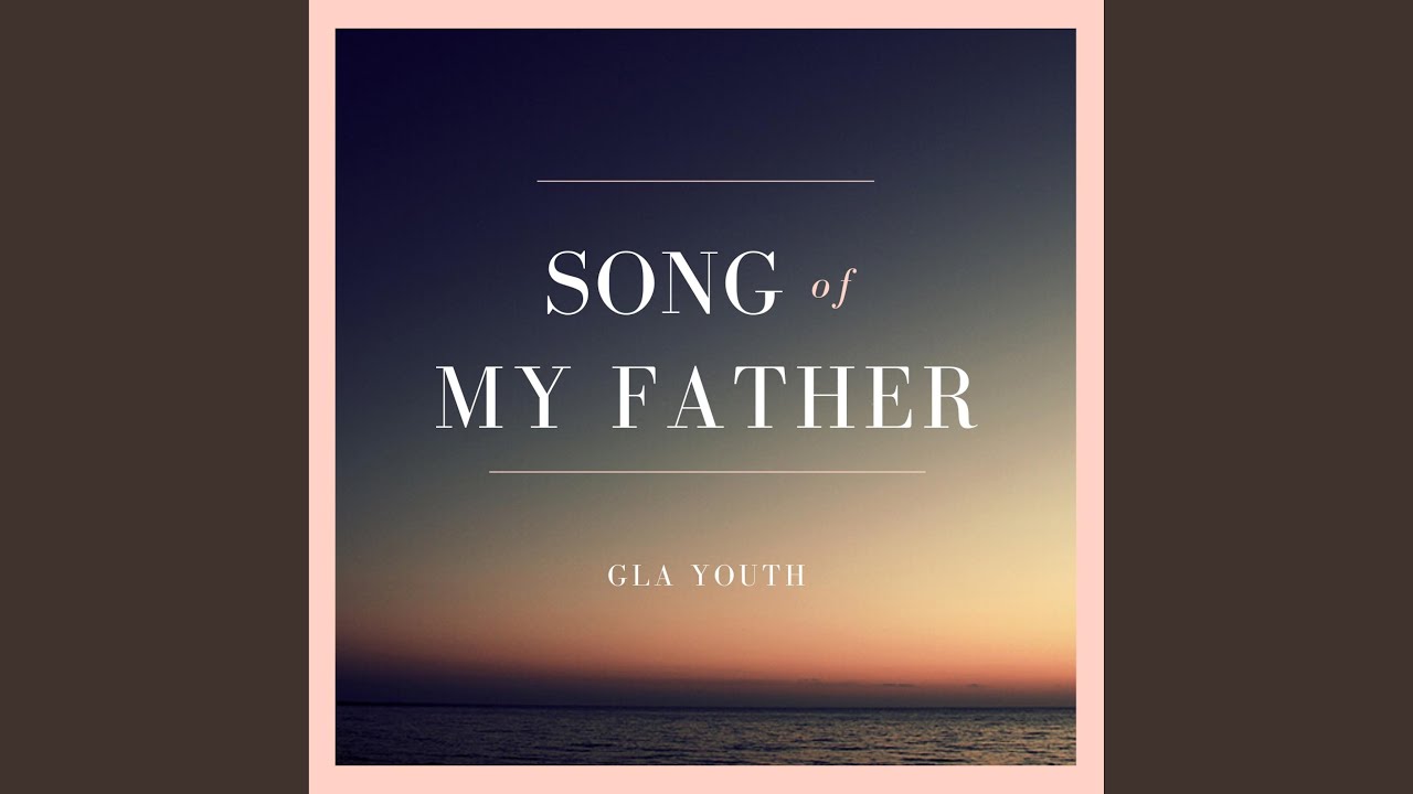 Song of My Father YouTube