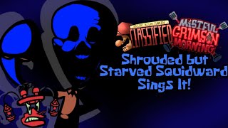 Shrouded But Starved Squidward And Mrkrabs Sing It