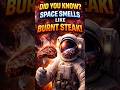 Space Smells Like Burnt Steak? 🤔#shorts