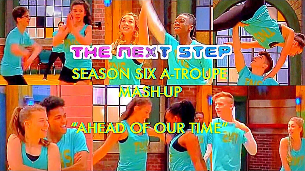 The Next Step - Season 6 A-Troupe Mash-Up “Ahead of our Time” - YouTube