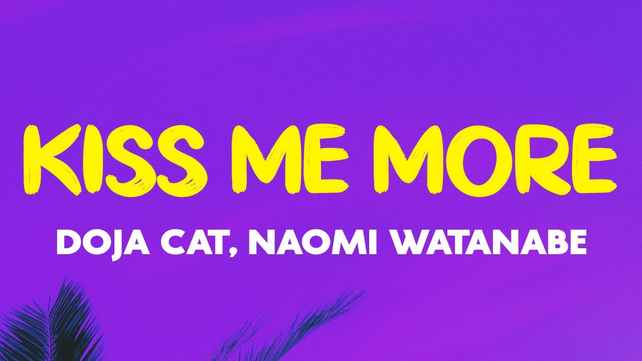 Doja Cat Kiss Me More (ft. Naomi Watanabe) (Lyrics) YouTube