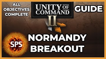 Unity of Command II - NORMANDY BREAKOUT - All Objectives Complete -  Guide Walkthrough