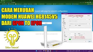 Cara Merubah Firmware Modem Huawei HG8145v5 Dari GPON menjadi EPON