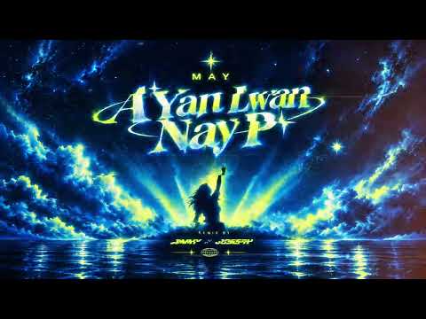 May - A Yan Lwan Nay P ( JIMMY & JOSEPH REMIX )