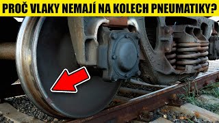 PROČ MAJÍ VLAKY OCELOVÁ KOLA MÍSTO PNEUMATIK?