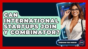 Can International Startups Join Y Combinator? - Emerging Tech Insider