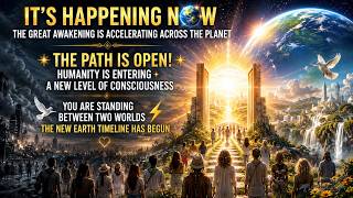 Its Happening Now The Great Awakening Is Accelerating The Path Toward Higher Awareness Is Open